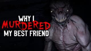 "Why I M*rdered my Best Friend" Creepypasta