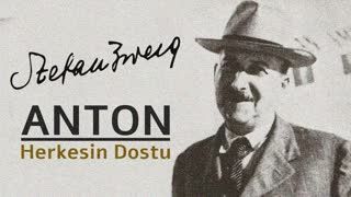 Herkesin Dostu Anton  Stefan Zweig sesli öykü