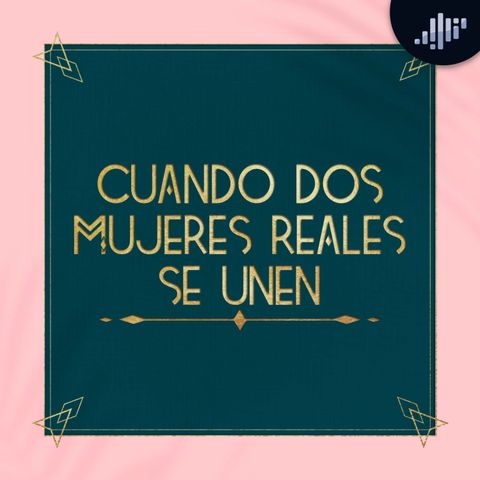 Cuando dos mujeres reales se unen