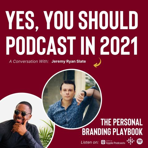 Why You Still Need a Podcast in 2021 ft. Jeremy Ryan Slate