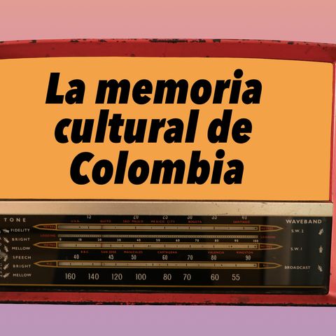 57. La memoria cultural de Colombia