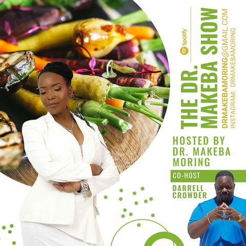 The Dr. Makeba Show, Hosted by Dr. Makeba Moring (with co-host, Darrell Crowder) : MAY 2