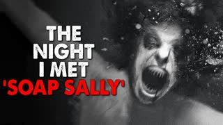 "The Night I Met Soap Sally" Creepypasta
