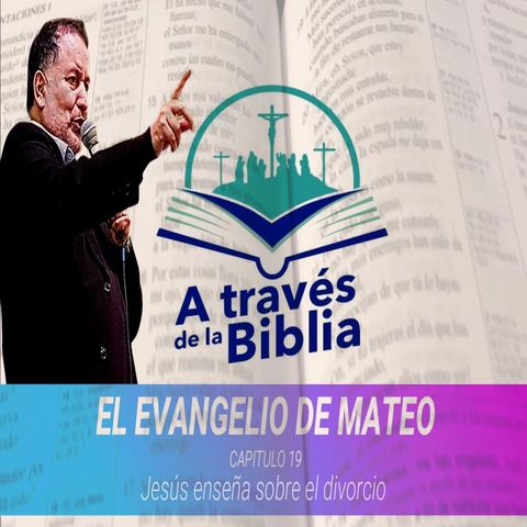 El evangelio de Mateo Capitulo 19 -Jesús enseña sobre el divorcio