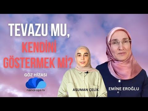 TEVAZU GOSTERMEK Mİ, KENDİMİZİ GÖSTERMEK Mİ- GÖZ HİZASI