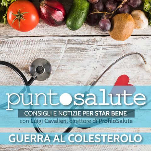 Guerra al colesterolo - Luigi Cavalieri, Dir. ProfiloSalute - Radio Salute