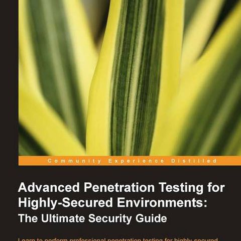 Advanced Penetration Testing for Highly-Secured Environments