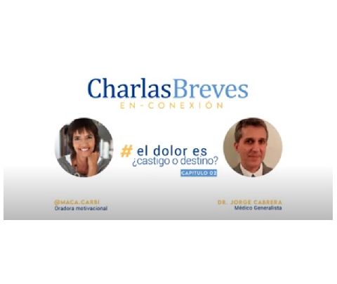 Charla Breve En-Conexión - #02 - Dr Jorge Cabrera - "EL DOLOR ES CASTIGO O DESTINO"