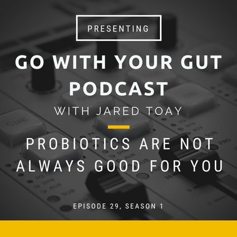 Probiotics Are Not Always Good For You