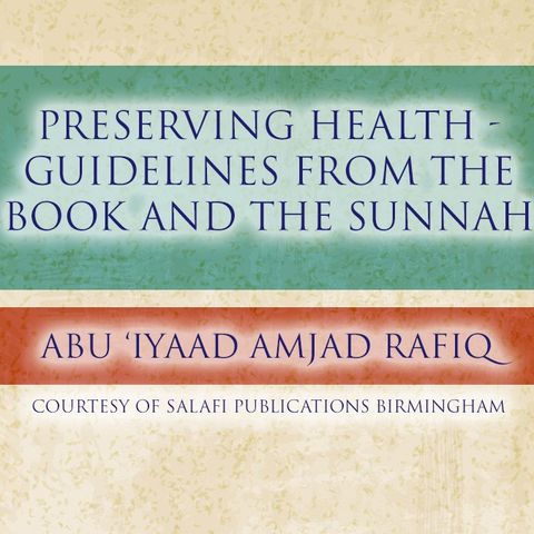 Preserving Health – Guidelines From The Book and The Sunnah - Abu Iyaad