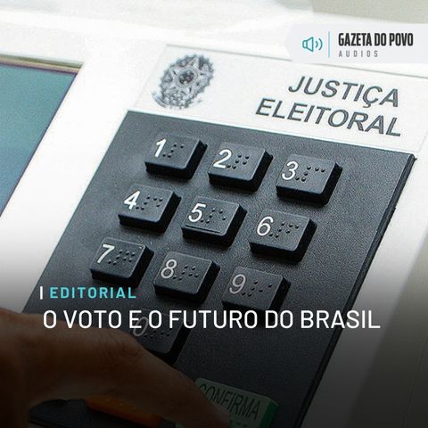 Editorial: O voto e o futuro do Brasil