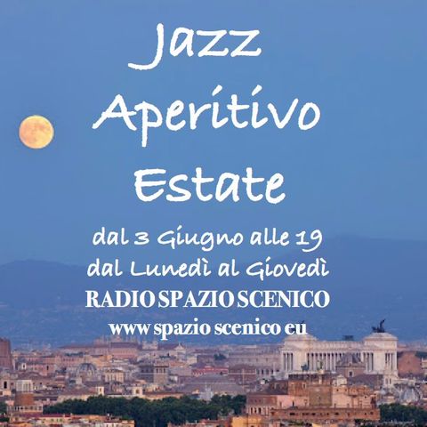 Jazz Aperitivo Estate Musica e News , Puntata 30