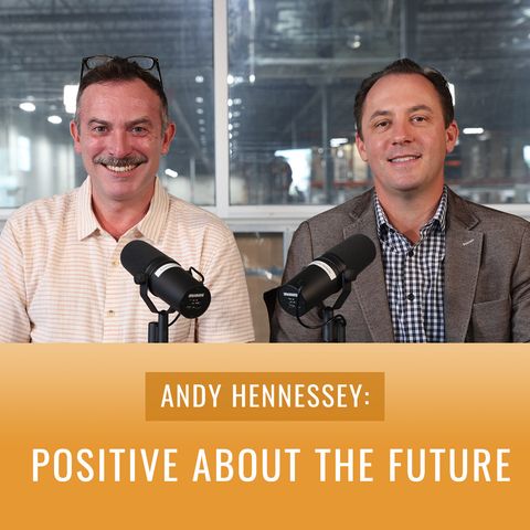 Episode 44, “Andy Hennessey: Positive about the Future”
