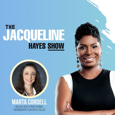 The Jacqueline Hayes Show featuring Marta Cordell/Thermography Center of Dallas
