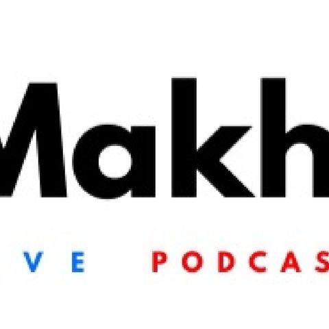 Episode 10 MAKHUWA LIVE PODCAST