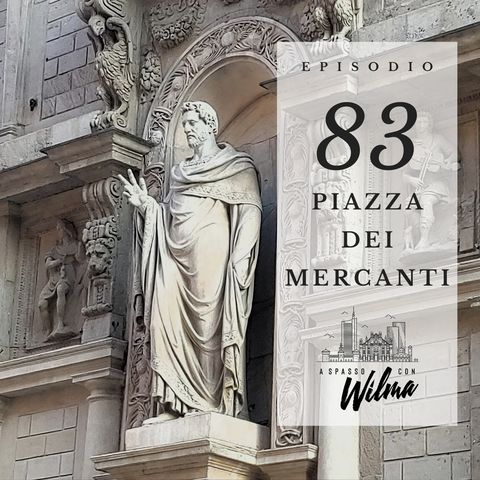 Puntata 83 - Piazza dei Mercanti