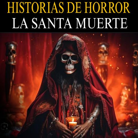 RELATOS DE LA SANTA MUERTE, BRUJERIA Y MAS / RECOPILACION DE HORROR / RELATOS NUEVOS Y RECOP.