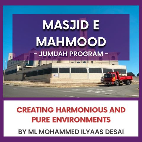 240719_Creating harmonious and pure environments by ML Mohammed Ilyaas Desai