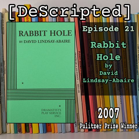 Ep 21 - Rabbit Hole by David Lindsay-Abaire [2007 Winner]