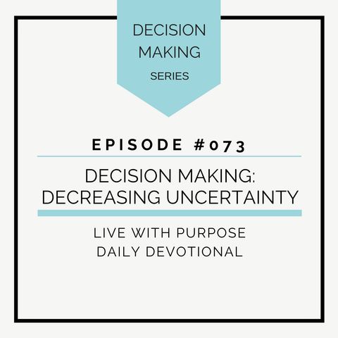 #073 Decision Making: Decreasing Uncertainty