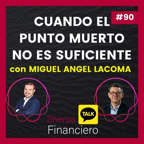 90 SFT8 Cuando el Umbral de Rentabilidad no es suficiente con Miguel Ángel Lacoma