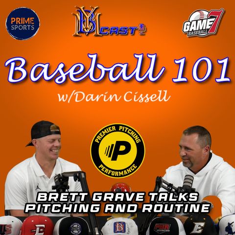 Baseball 101 | Brett Grave's talks Pitching, Mechanics, and Routine | YBMcast