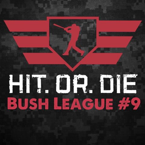 HIT.OR.DIE EP.39 "Bush League #9"