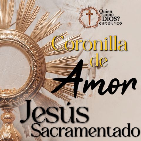 Coronilla de AMOR  ❤️‍🔥 a JESÚS EUCARISTÍA