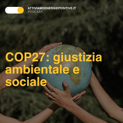 COP27: giustizia ambientale e sociale