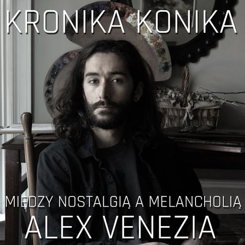 Między nostalgią a melancholią. Alex Venezia.