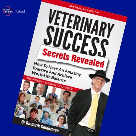 Veterinary Success Secrets Revealed - Dr Diederik Gelderman