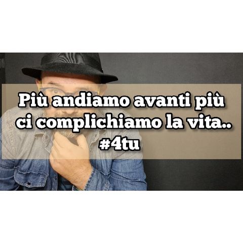 Episodio 1426 - Più andiamo avanti più ci complichiamo la vita..4tu