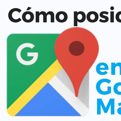 Cómo posicionarse en google MAPS