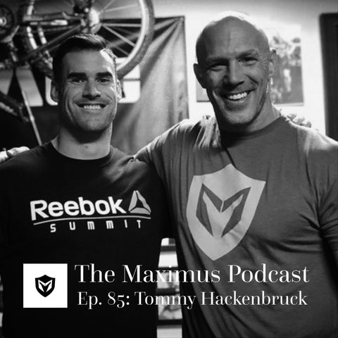 The Maximus Podcast Ep. 85 - Tommy Hackenbruck