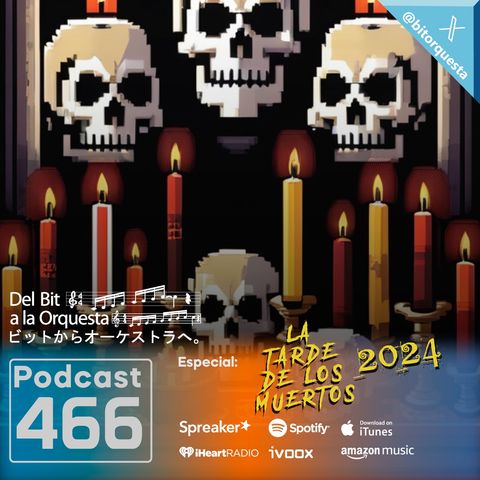 466 - Especial, La Tarde de los Muertos 2024