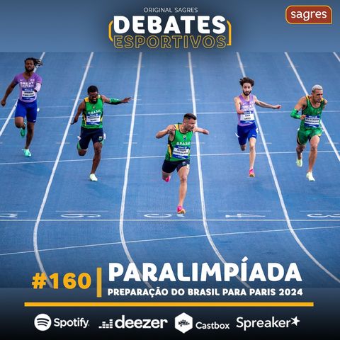 #160 | Paralimpíada: preparação do Brasil para Paris 2024