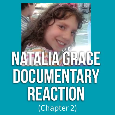 Natalia Grace Documentary Reaction (Chapter 2)