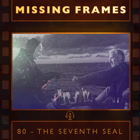 Episode 80 - The Seventh Seal
