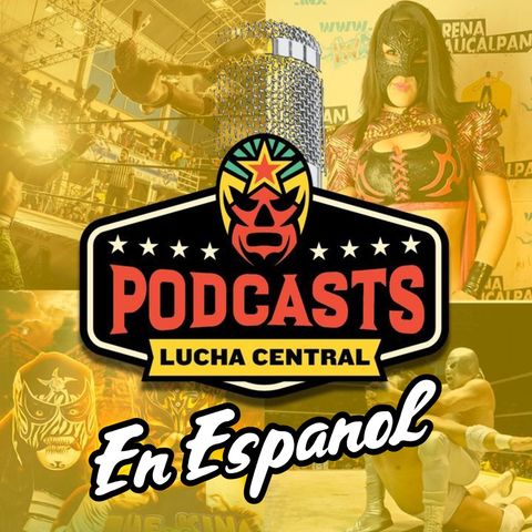 Ep 37 – Ring of Honor, MLW, NXT, IMPACT Wrestling, Lucha Libre AAA, IWRG, Lucha Time y más