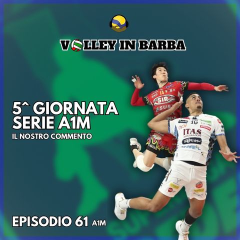 Episodio 61(A1M): Quinta giornata di Superlega