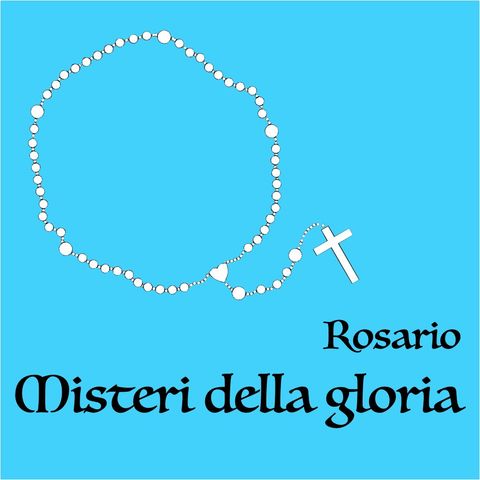 Recita del S. Rosario - Misteri della gloria