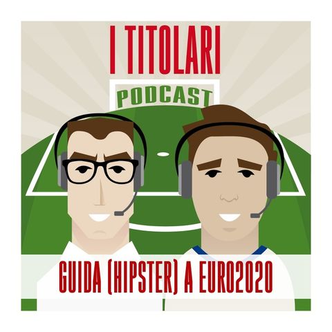 Ep. 60 - Guida (hipster) a Euro2020