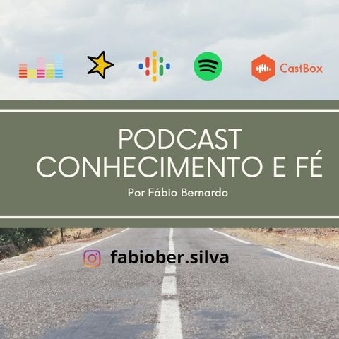 Episódio 19 - Podcast Conhecimento e Fé - Fábio Bernardo