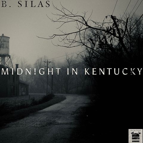 B. Silas- Midnight in Kentucky (Ft. The Appalachian Numerologist)