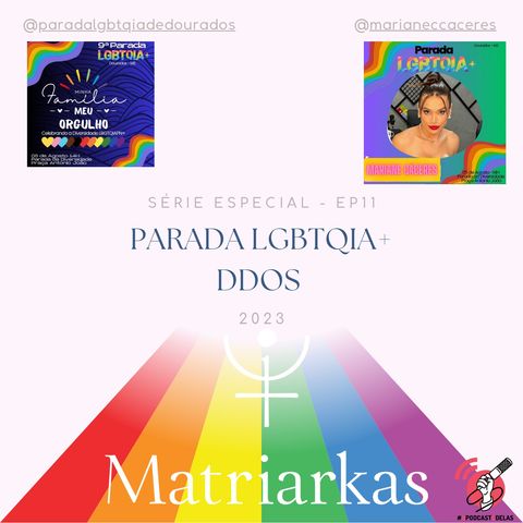 SÉRIE ESPECIAL – EP 11 – PARADA LGBTQIA+ DDOS 2023