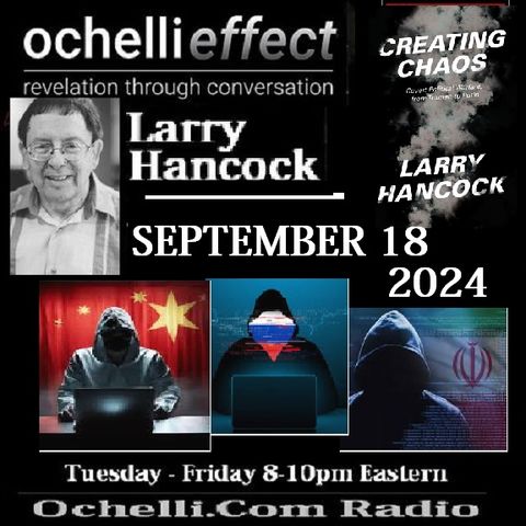 The Ocjhelli Effect 9-18-2024 Larry Hancock