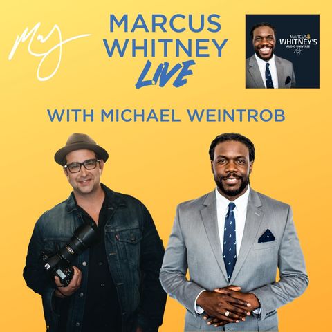 E105: Music, Photography, Authorship, & Business with Michael Weintrob - Marcus Whitney LIVE Ep. 36