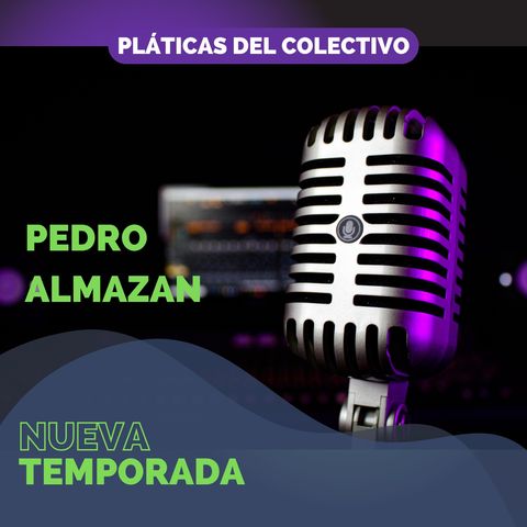 Charlando con Pedro Almazan