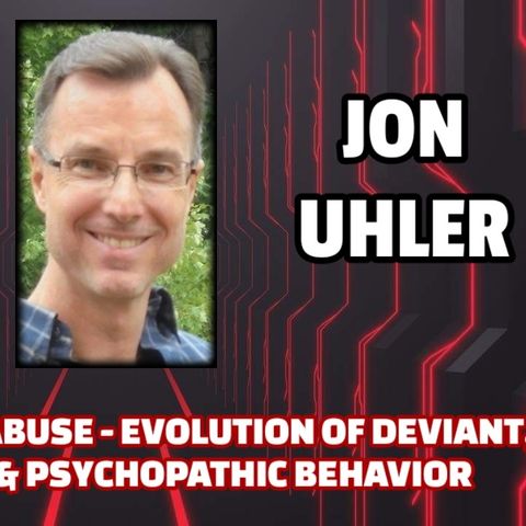 Satanic Ritual Abuse - Evolution of Deviant, Sociopathic & Psychopathic Behavior | Jon Uhler