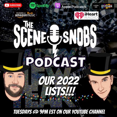 The Scene Snobs Podcast - Our 2022 Lists